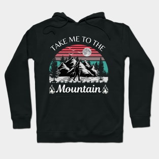 Take me to the mountain Hoodie